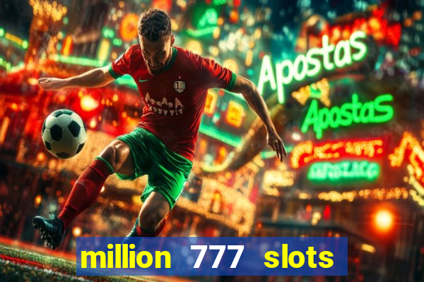 million 777 slots paga mesmo